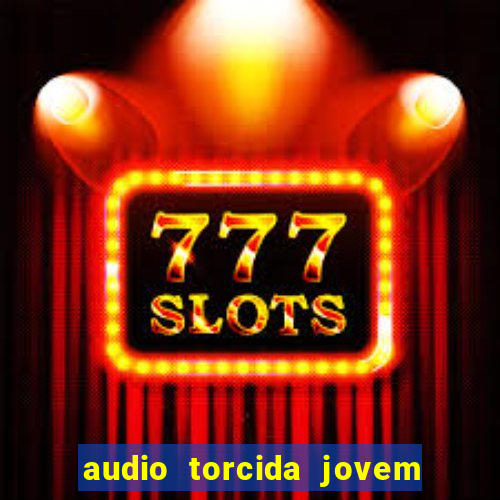 audio torcida jovem do flamengo